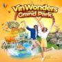 Vinwonders Grand Park vũ trụ giải trí số #1 tại Sài Gòn